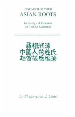 In search of your Asian roots : genealogical research on Chinese surnames cover image