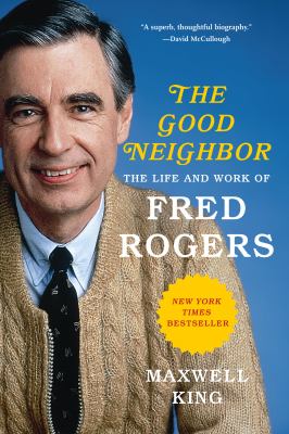 The good neighbor the life and work of Fred Rogers cover image