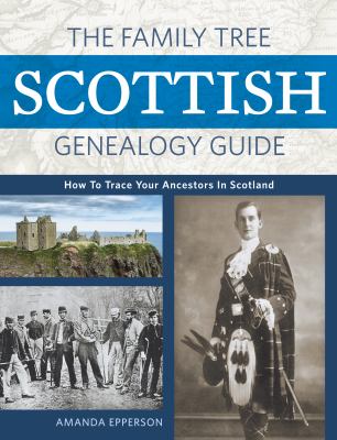 The Family Tree Scottish genealogy guide : how to trace your family tree in Scotland cover image