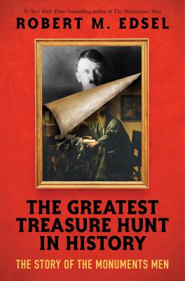The greatest treasure hunt in history : the story of the Monuments Men cover image