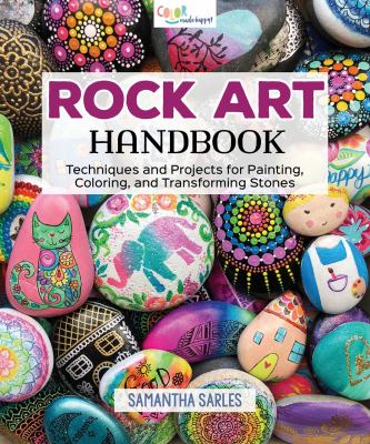 Rock art handbook : techniques and projects for painting, coloring, and transforming stones cover image
