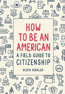 How to be an American : a field guide to citizenship cover image