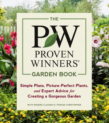 The proven winners garden book : simple plans, picture-perfect plants, and expert advice for creating a gorgeous garden cover image