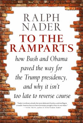 To the ramparts : how Bush and Obama paved the way for the Trump presidency, and why it isn't too late to reverse course cover image