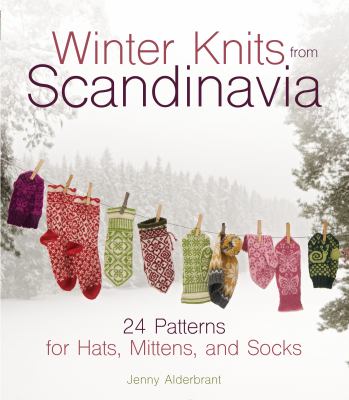 Winter knits from Scandinavia : 24 patterns for hats, mittens, and socks cover image