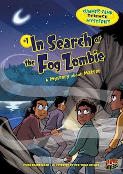Summer camp science mysteries. 1, In search of the Fog Zombie : a mystery about matter cover image