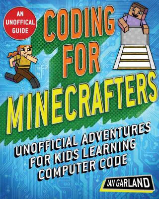 Coding for Minecrafters : unofficial adventures for kids learning computer code cover image