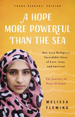 A hope more powerful than the sea : one teen refugee's incredible story of love, loss, and survival cover image
