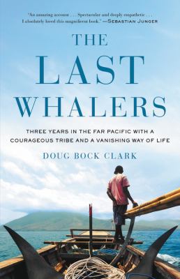 The last whalers : three years in the far Pacific with a courageous tribe and a vanishing way of life cover image