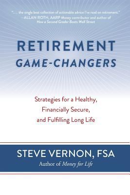 Retirement game-changers : strategies for a healthy, financially secure, and fulfilling long life cover image