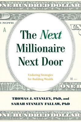 The next millionaire next door : enduring strategies for building wealth cover image