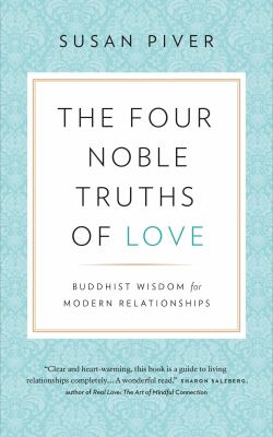 The Four Noble Truths of love : Buddhist wisdom for modern relationships cover image