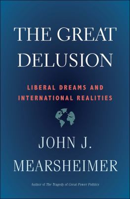 The great delusion : liberal dreams and international realities cover image