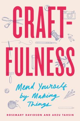 Craftfulness : mend yourself by making things cover image