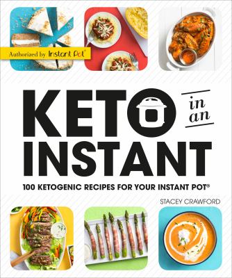 Keto in an instant : 100 ketogenic recipes for your Instant Pot cover image