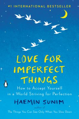 Love for imperfect things : how to accept yourself in a world striving for perfection cover image
