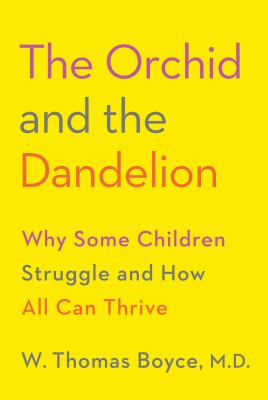 The orchid and the dandelion : why some children struggle and how all can thrive cover image