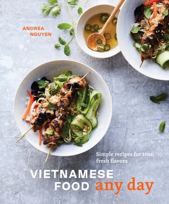 Vietnamese food any day : simple recipes for true, fresh flavors cover image