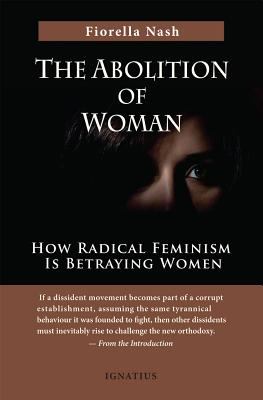 Abolition of woman : how radical feminism is betraying women cover image
