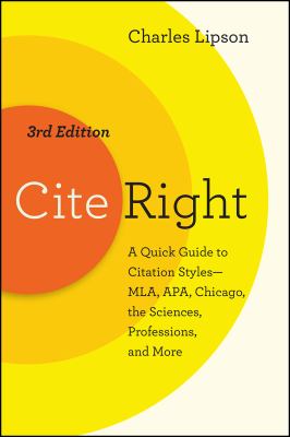 Cite right : a quick guide to citation styles--MLA, APA, Chicago, the sciences, professions, and more cover image
