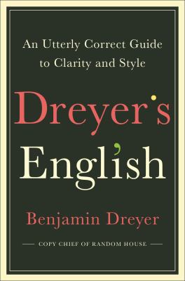 Dreyer's English : an utterly correct guide to clarity and style cover image