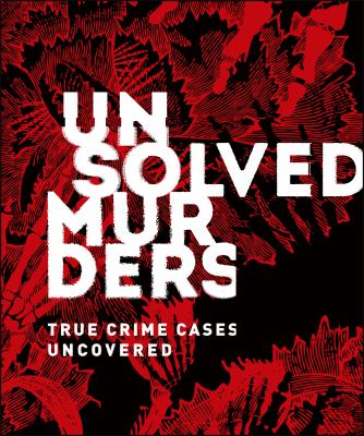 Unsolved murders : true crime cases uncovered cover image