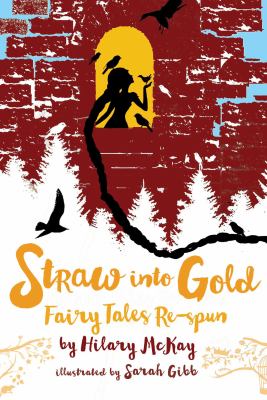 Straw into gold : fairy tales re-spun cover image