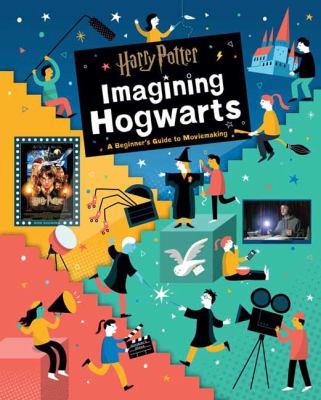 Harry Potter: Imagining Hogwarts : A Beginner's Guide to  Moviemaking cover image