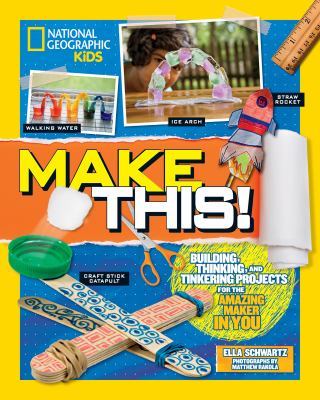 Make this! : building, thinking, and tinkering projects for the amazing maker in you cover image