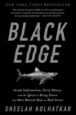 Black edge : inside information, dirty money, and the quest to bring down the most wanted man on Wall Street cover image