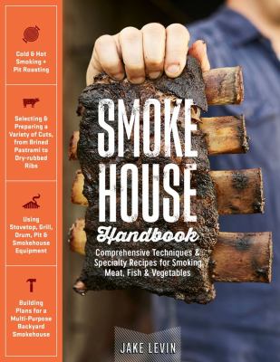 Smokehouse handbook : comprehensive techniques & specialty recipes for smoking meat, fish & vegetables cover image