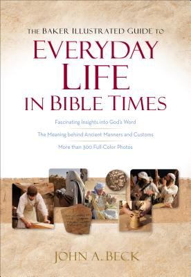 The Baker illustrated guide to everyday life in Bible times cover image