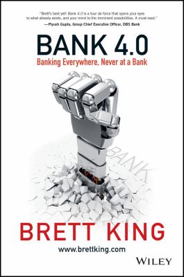 Bank 4.0 : banking everywhere, never at a bank cover image