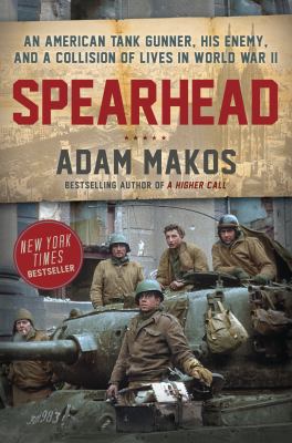 Spearhead : an American tank gunner, his enemy, and a collision of lives in World War II cover image