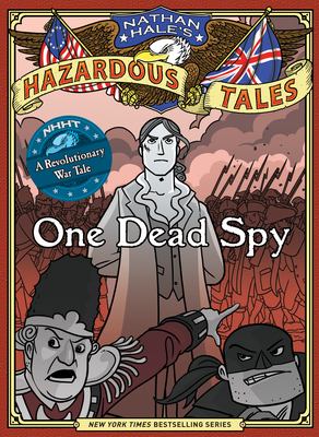 One dead spy : the life, times, and last words of Nathan Hale, America's most famous spy cover image