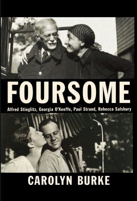Foursome : Alfred Stieglitz, Georgia O'Keeffe, Paul Strand, Rebecca Salsbury cover image