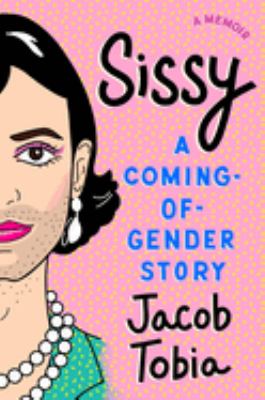 Sissy : a coming-of-gender story cover image