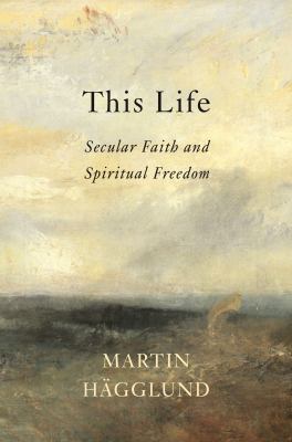 This life : secular faith and spiritual freedom cover image