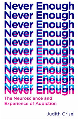 Never enough : the neuroscience and experience of addiction cover image
