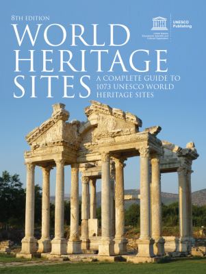World heritage sites : a complete guide to 1073 UNESCO world heritage sites cover image