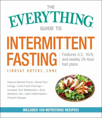 Everything guide to intermittent fasting : features 5:2, 16/8, and weekly 24-hour fast plans cover image