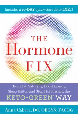 The hormone fix : burn fat naturally, boost energy, sleep better, and stop hot flashes, the keto-green way cover image