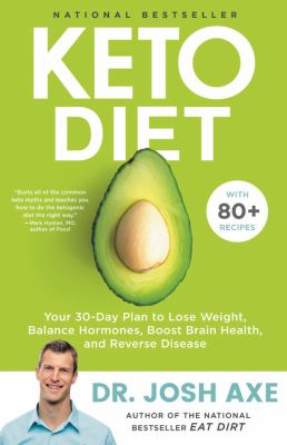 Keto diet : your 30-day plan to lose weight, balance hormones, boost brain health, and reverse disease cover image