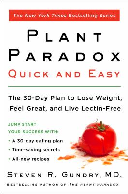 The plant paradox quick and easy : the 30-day plan to lose weight, feel great, and live lectin-free cover image