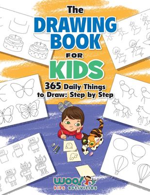 The drawing book for kids : 365 daily things to draw : step by step cover image