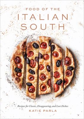 Food of the Italian south : recipes for classic, disappearing, and lost dishes cover image