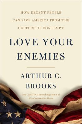Love your enemies : how decent people can save America from the culture of contempt cover image
