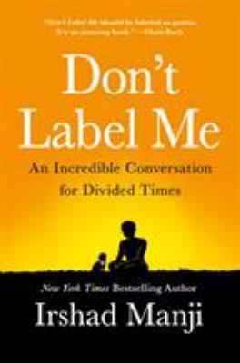 Don't label me : an incredible conversation for divided times cover image