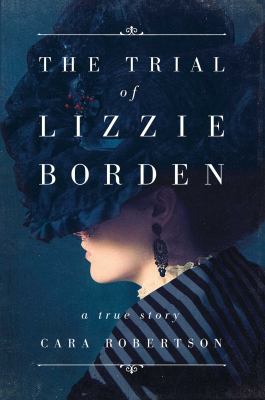 The trial of Lizzie Borden : a true story cover image