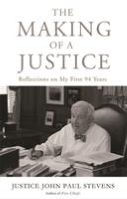 The making of a justice : reflections on my first 94 years cover image